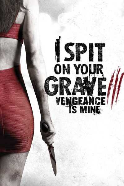 فيلم I Spit on Your Grave Vengeance is Mine 2015 مترجم