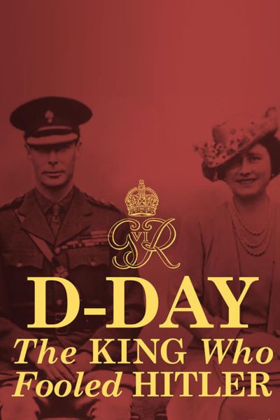 فيلم D-Day: The King Who Fooled Hitler 2019 مترجم
